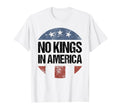 No Kings America Patriotic No Kings T-Shirt - Fun Novelty Design for Adults