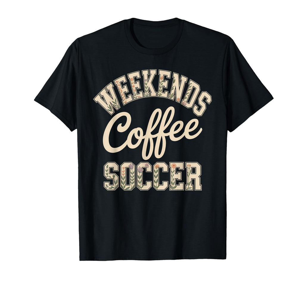 Weekends Coffee Soccer Mom Life T-Shirt - Fun Novelty Design for Adults