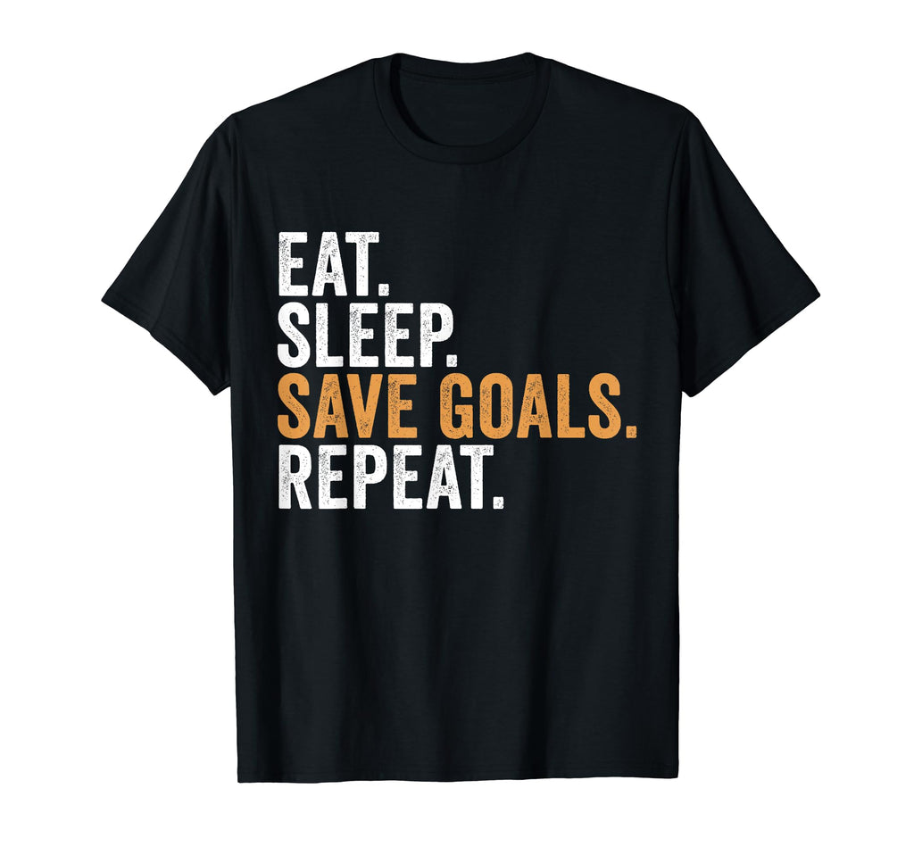 Eat Sleep Save Goals Repeat Funny T-Shirt - Custom Art Print Unisex