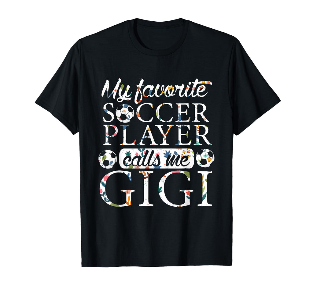 My Favorite Soccer Player Calls Me Gigi T-Shirt - Trendy Graphic Unisex