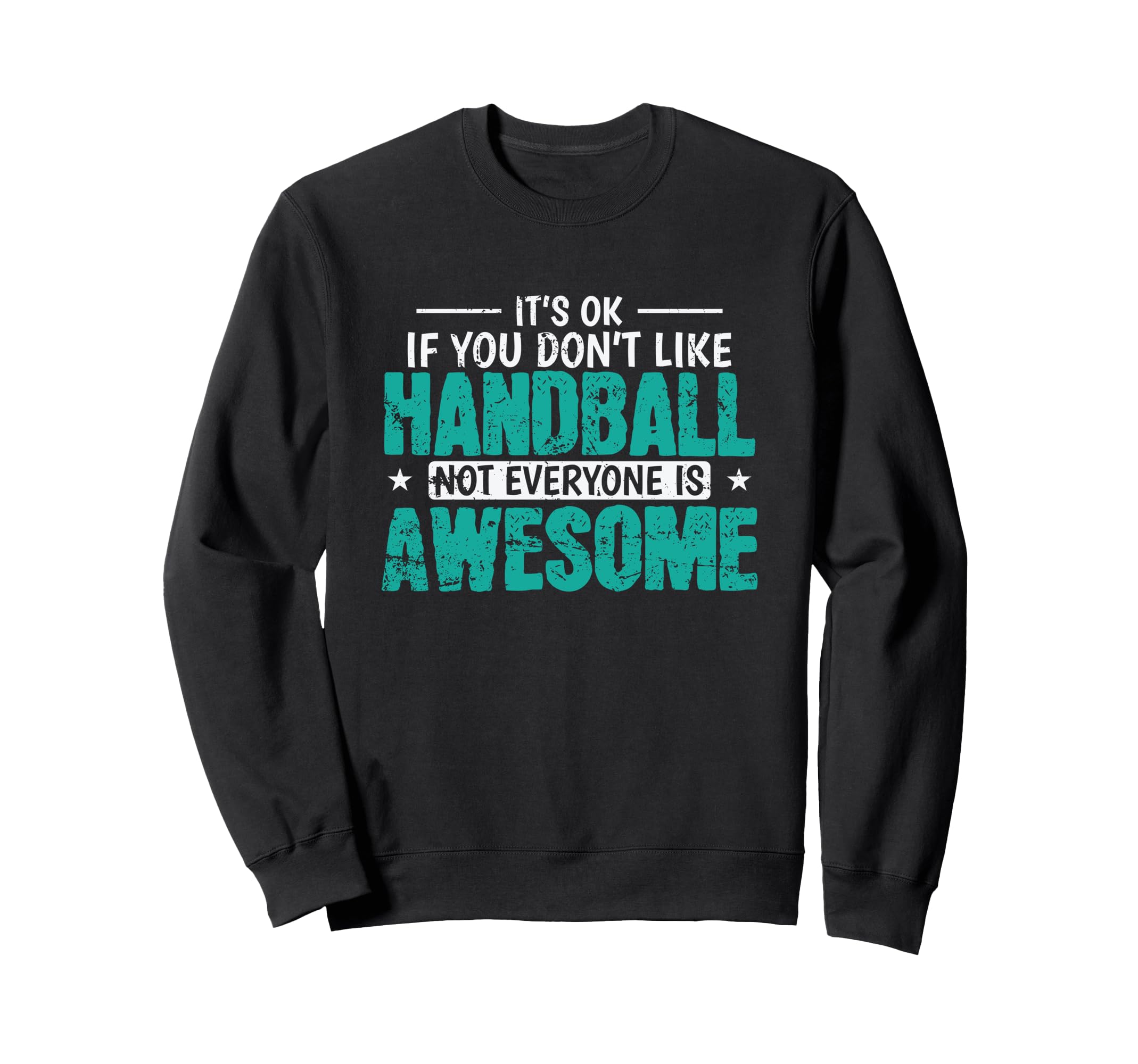 If You Dont Like Handball Not Sweatshirt - Custom Art Print Men Women