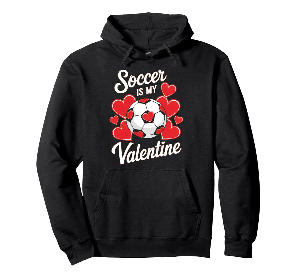 Soccer Is My Valentine Funny Love Hoodie - Graphic Print for Adults