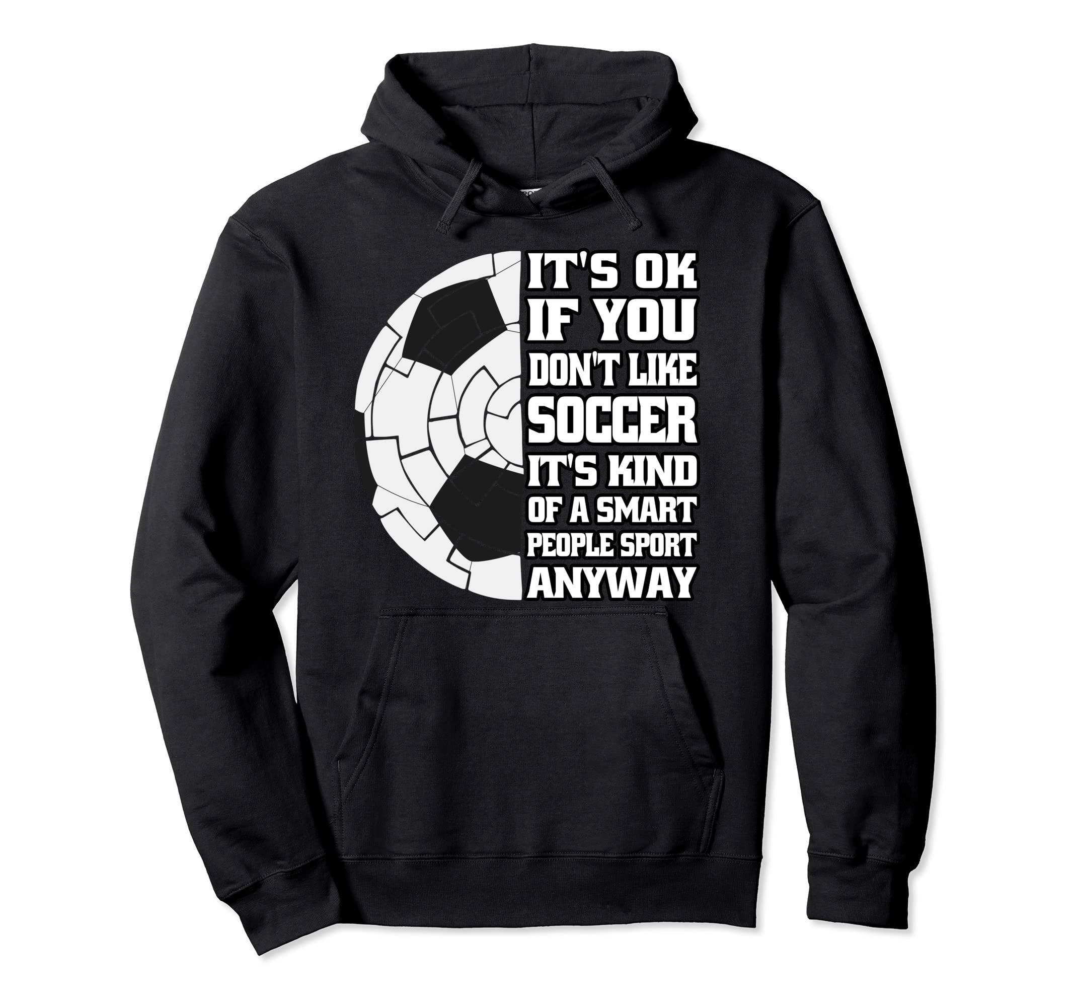 Its Ok If You Dont Like Soccer Funny Hoodie - Aesthetic Graphic for Adults