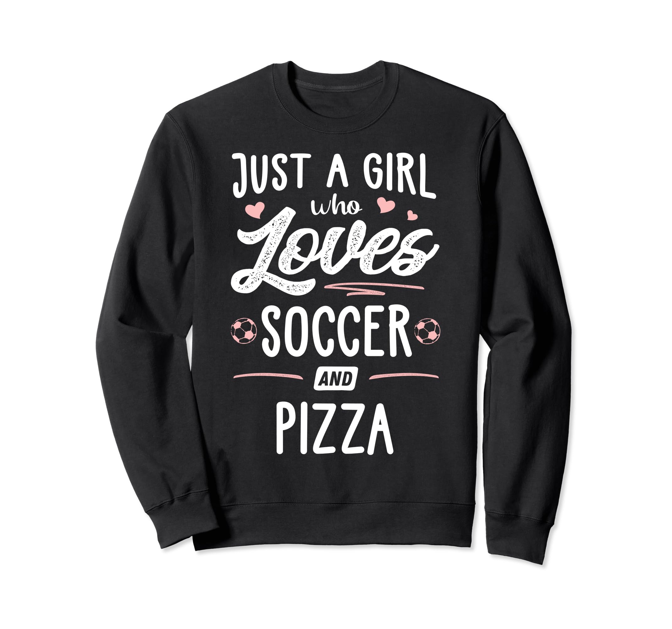 Just Who Loves Soccer And Pizza Sweatshirt - Custom Art Print for Adults