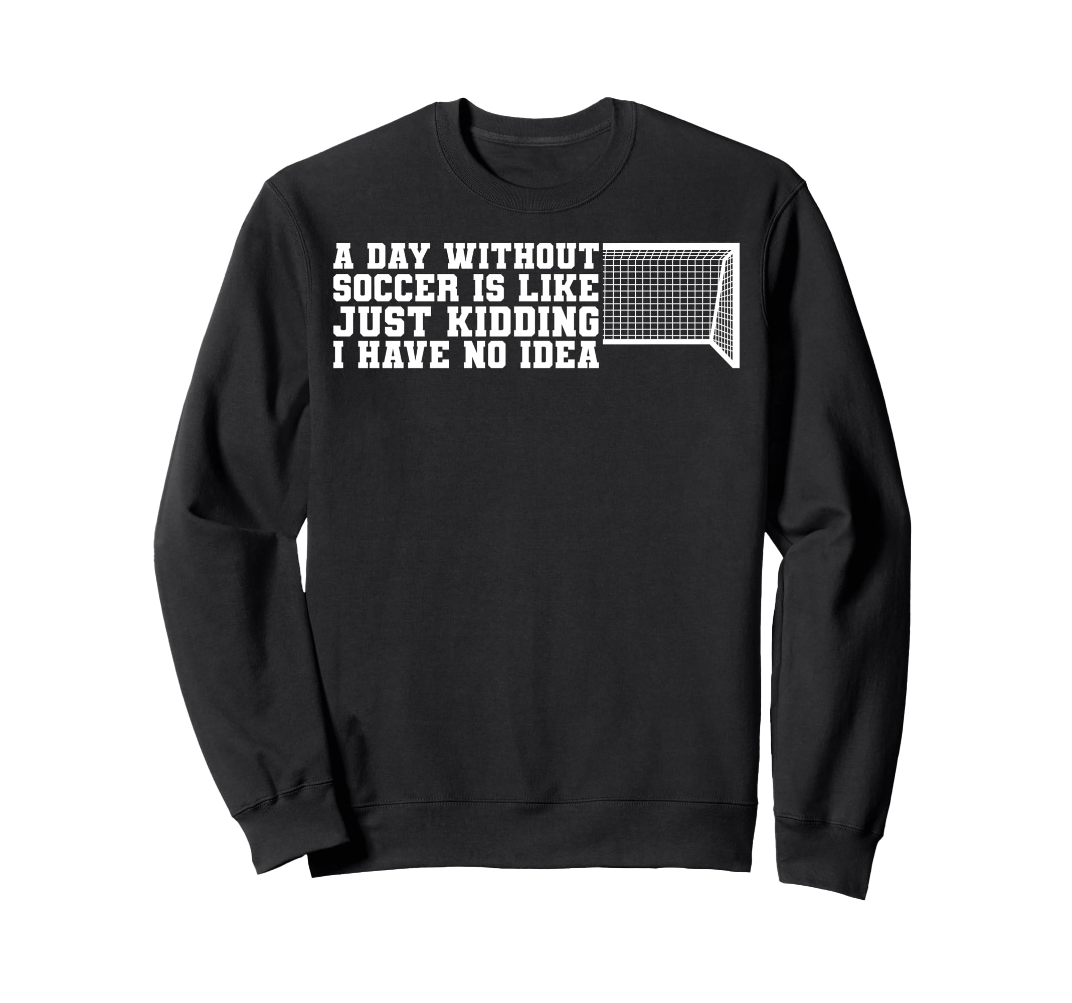 Funny Without Soccer Is No Sweatshirt - Aesthetic Graphic Men Women