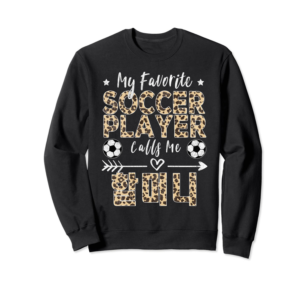 My Favorite Soccer Player Calls Me Sweatshirt - Fun Novelty Design Unisex