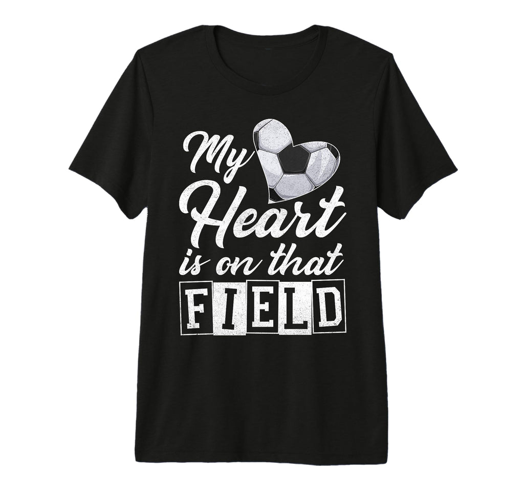 My Heart Is That Field Soccer Player Mom T-Shirt - Novelty Apparel Unisex