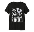 My Heart Is That Field Soccer Player Mom T-Shirt - Novelty Apparel Unisex