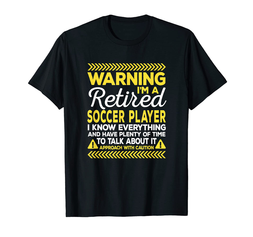Warning Retired Soccer Player Funny T-Shirt - Novelty Apparel Men Women