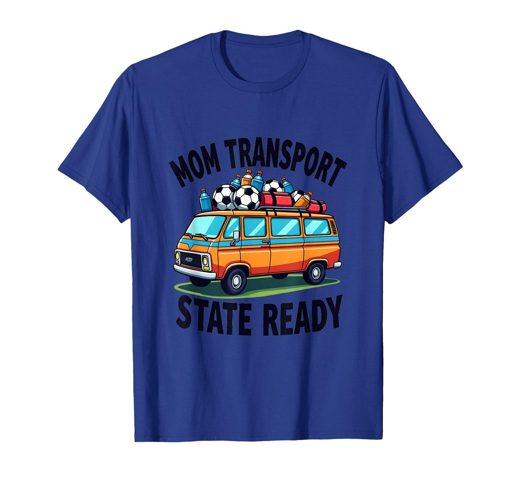 Mom Transport State Ready Soccer Parent T-Shirt - Novelty Apparel Men Women
