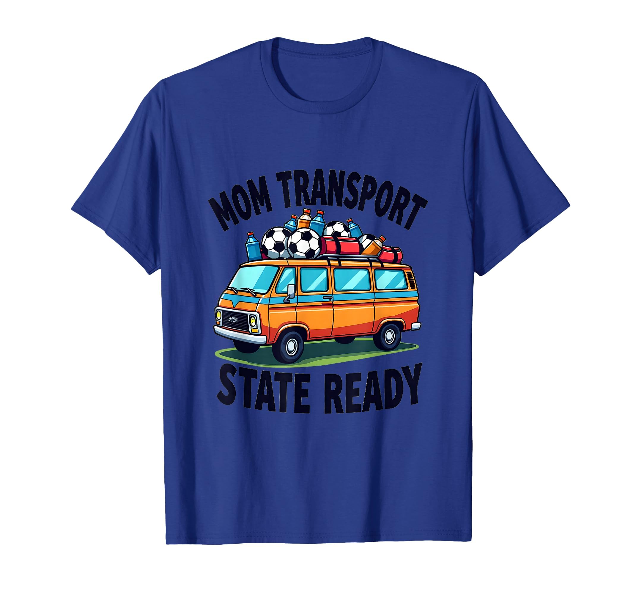 Mom Transport State Ready Soccer Parent T-Shirt - Novelty Apparel Men Women