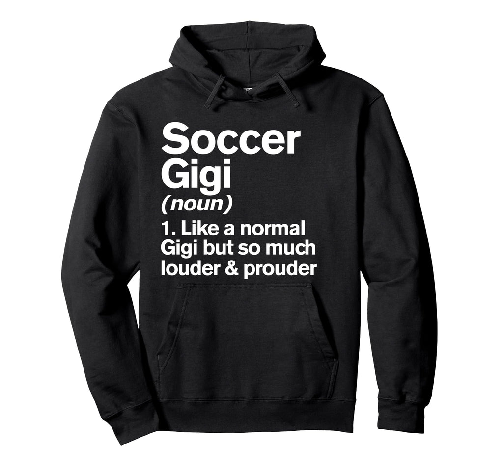 Soccer Gigi Louder And Prouder Funny Hoodie - Graphic Print Unisex