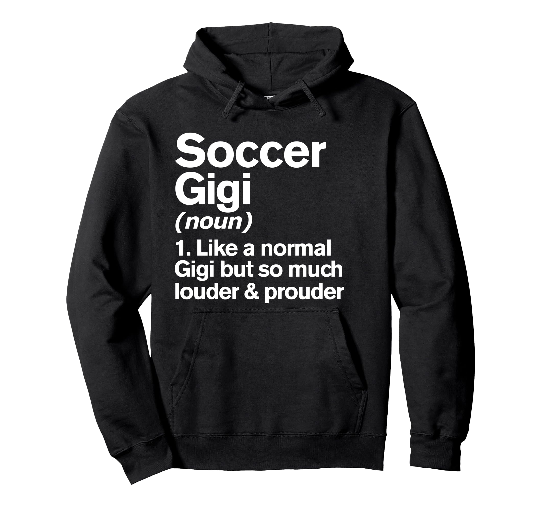 Soccer Gigi Louder And Prouder Funny Hoodie - Graphic Print Unisex