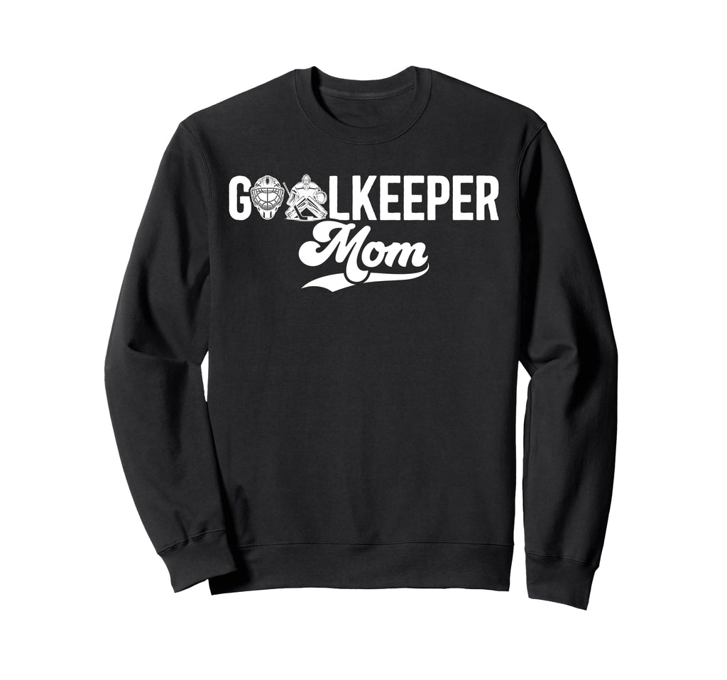 Ice Hockey Goalkeeper Mom Hockey Sweatshirt - Novelty Apparel Unisex