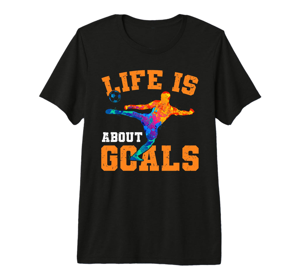 Mens Soccer Funny Life Is About Goals T-Shirt - Streetwear Style Men Women