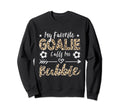 My Favorite Goalie Calls Me Bubbie Sweatshirt - Trendy Graphic Unisex