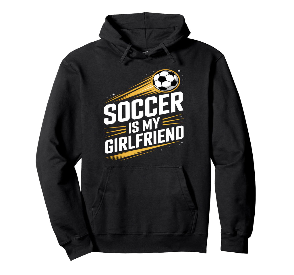 Soccer Is My Girlfriend Funny Sports Fan Hoodie - Graphic Print for Adults