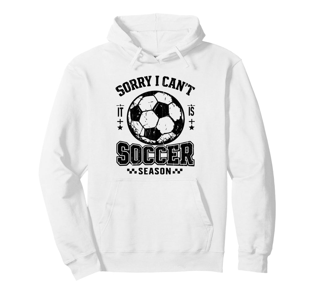 Sorry I Cant It Is Soccer Season Hoodie - Minimalist Print for Adults