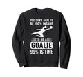 To Be Soccer Goalie Soccer Sweatshirt - Fun Novelty Design Unisex