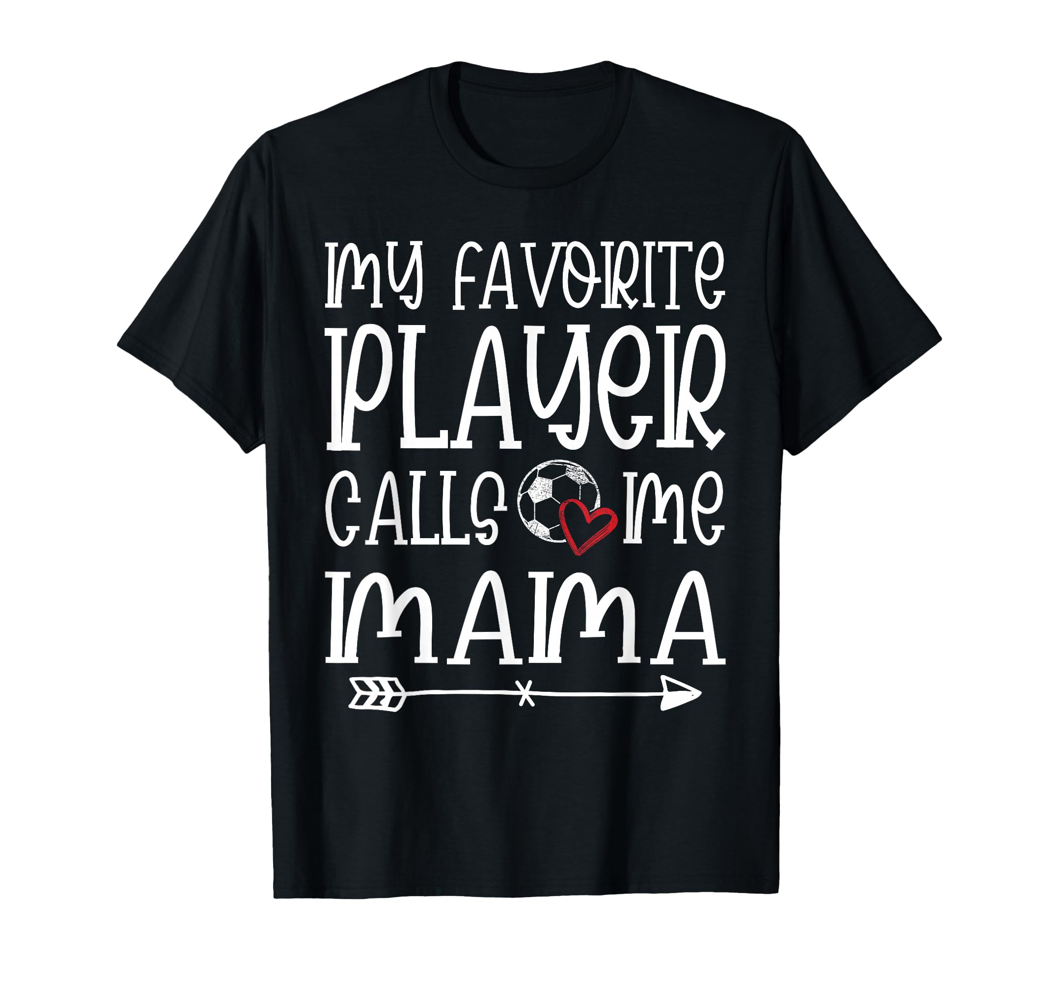My Favorite Player Calls Me Mama Soccer T-Shirt - Unique Graphic Men Women