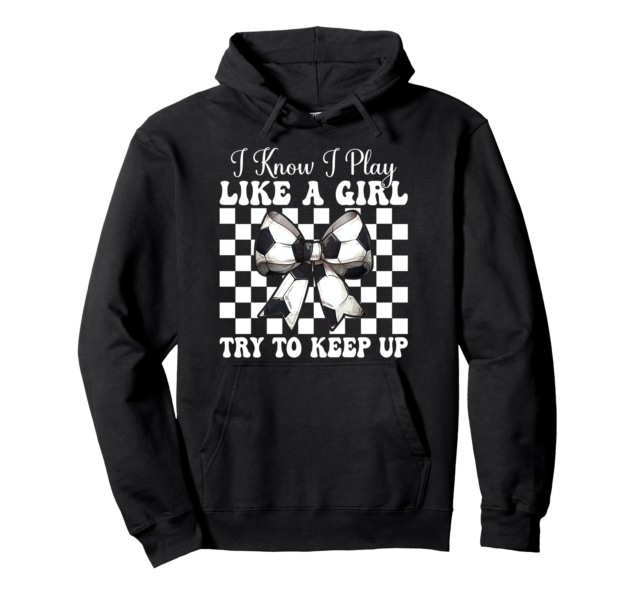 Soccer Coquette Bow I Know I Play Like Hoodie - Unique Graphic for Adults