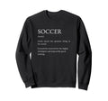 Soccer Definition Funny Sarcastic Sweatshirt - Minimalist Print for Adults