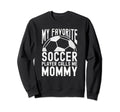 My Favorite Soccer Player Calls Me Sweatshirt - Minimalist Print Men Women