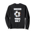 Soccer Vibes Only Football Goal Sweatshirt - Novelty Apparel for Adults