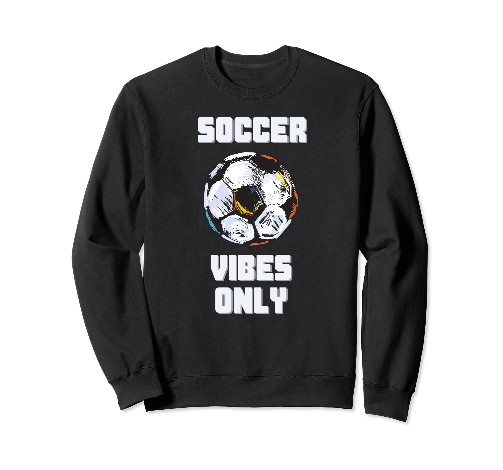 Soccer Vibes Only Football Goal Sweatshirt - Novelty Apparel for Adults