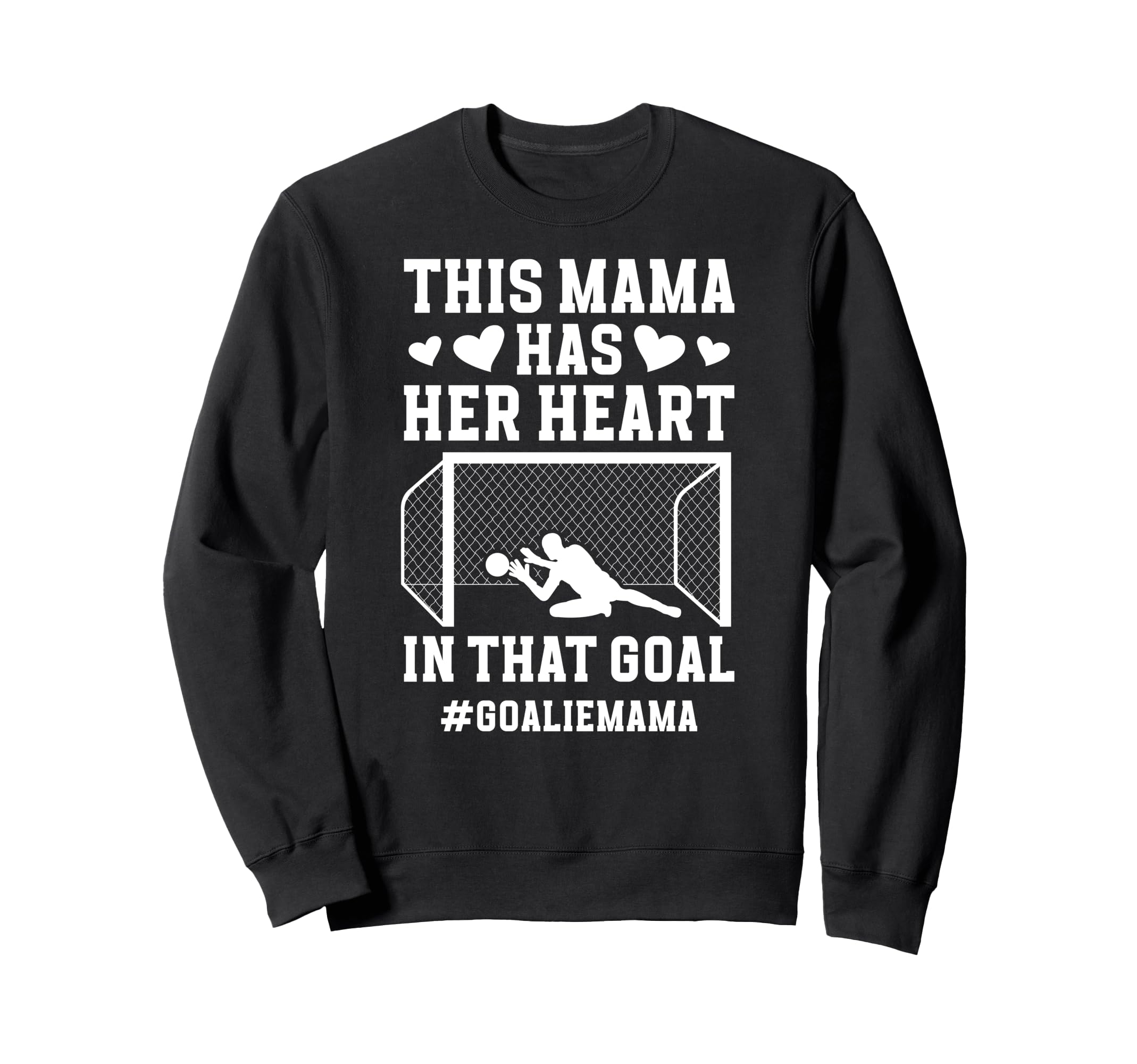 Proud Soccer Goalie Mama Soccer Sweatshirt - Streetwear Style Men Women