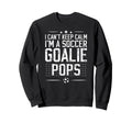 Im Soccer Goalie Pops Soccer Sweatshirt - Fun Novelty Design Unisex