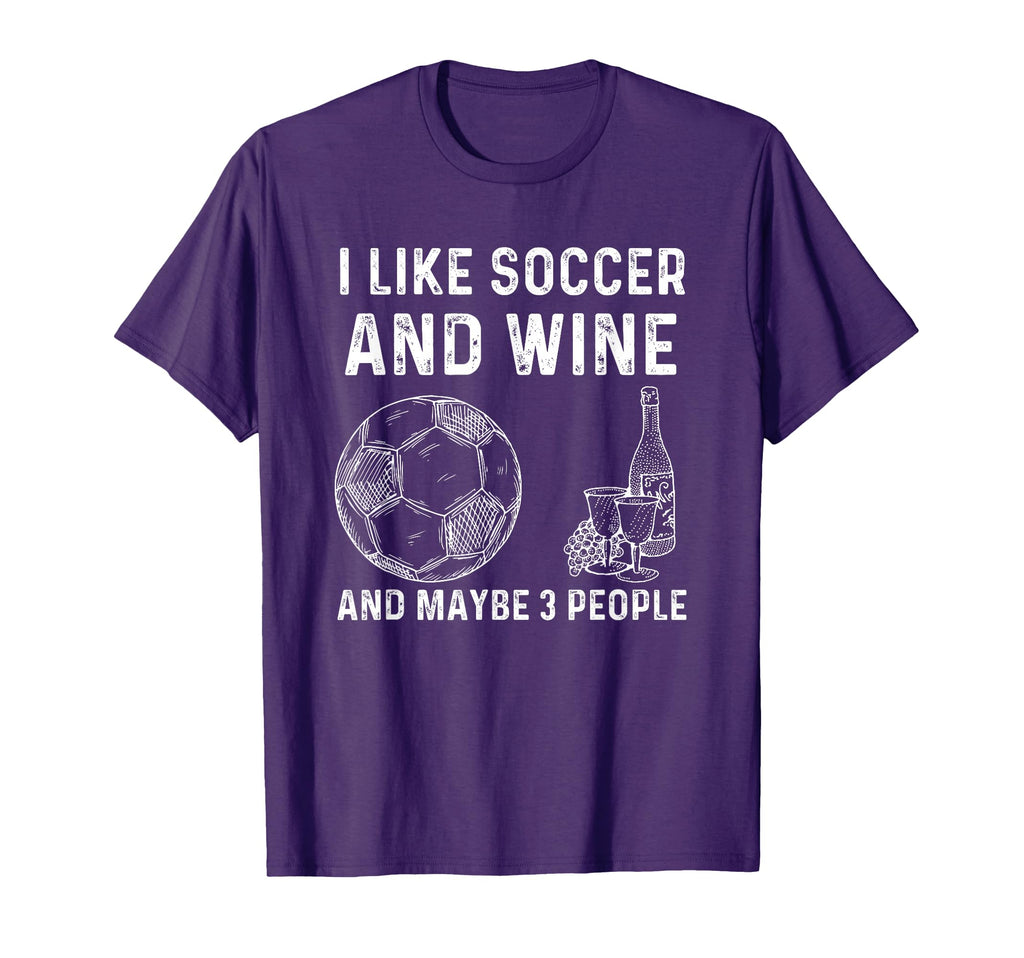 I Like Soccer And Wine And Maybe 3 T-Shirt - Custom Art Print for Adults