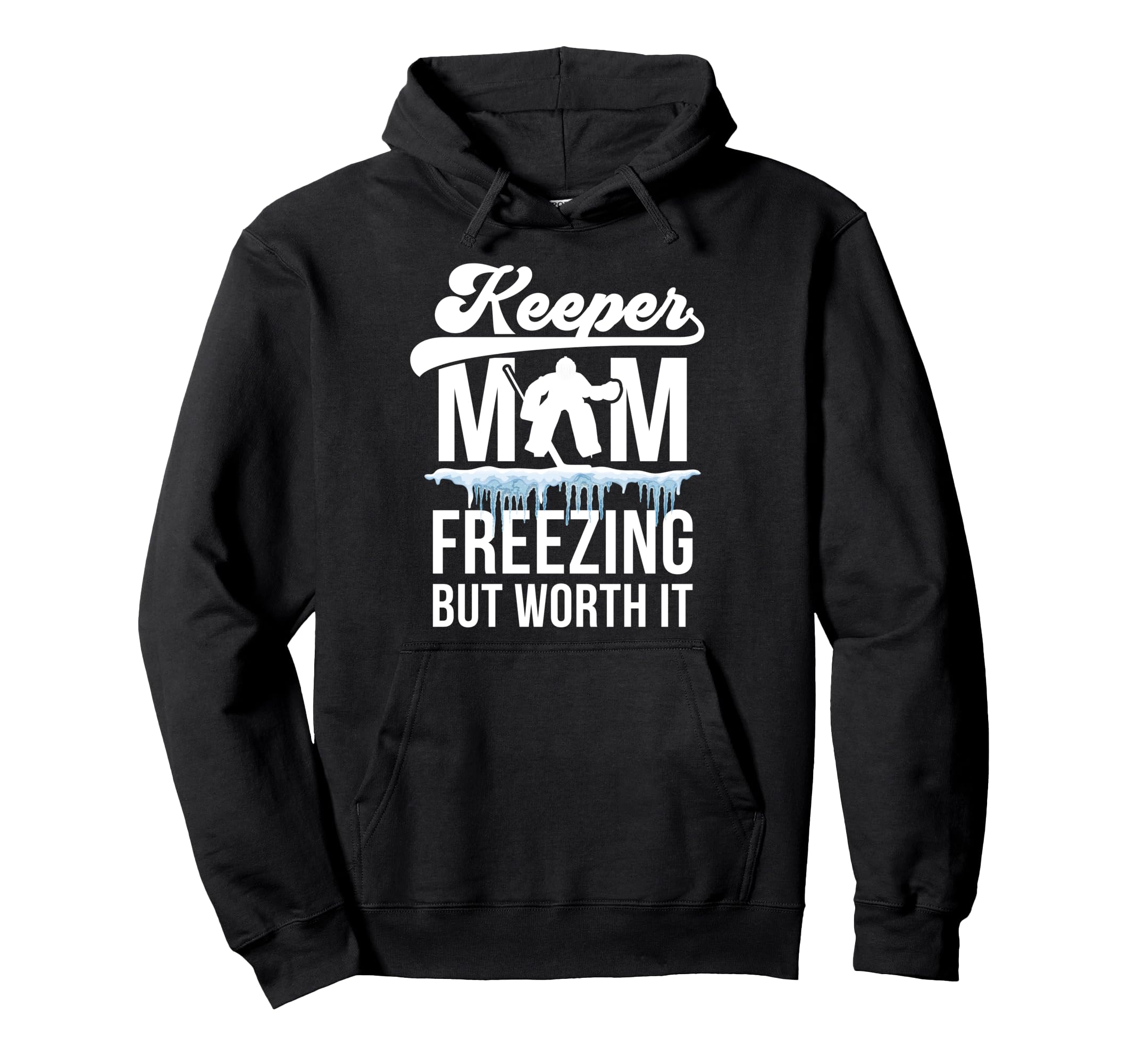 Hockey Keeper Mom Freezing Mom Hoodie - Casual Everyday Wear Men Women