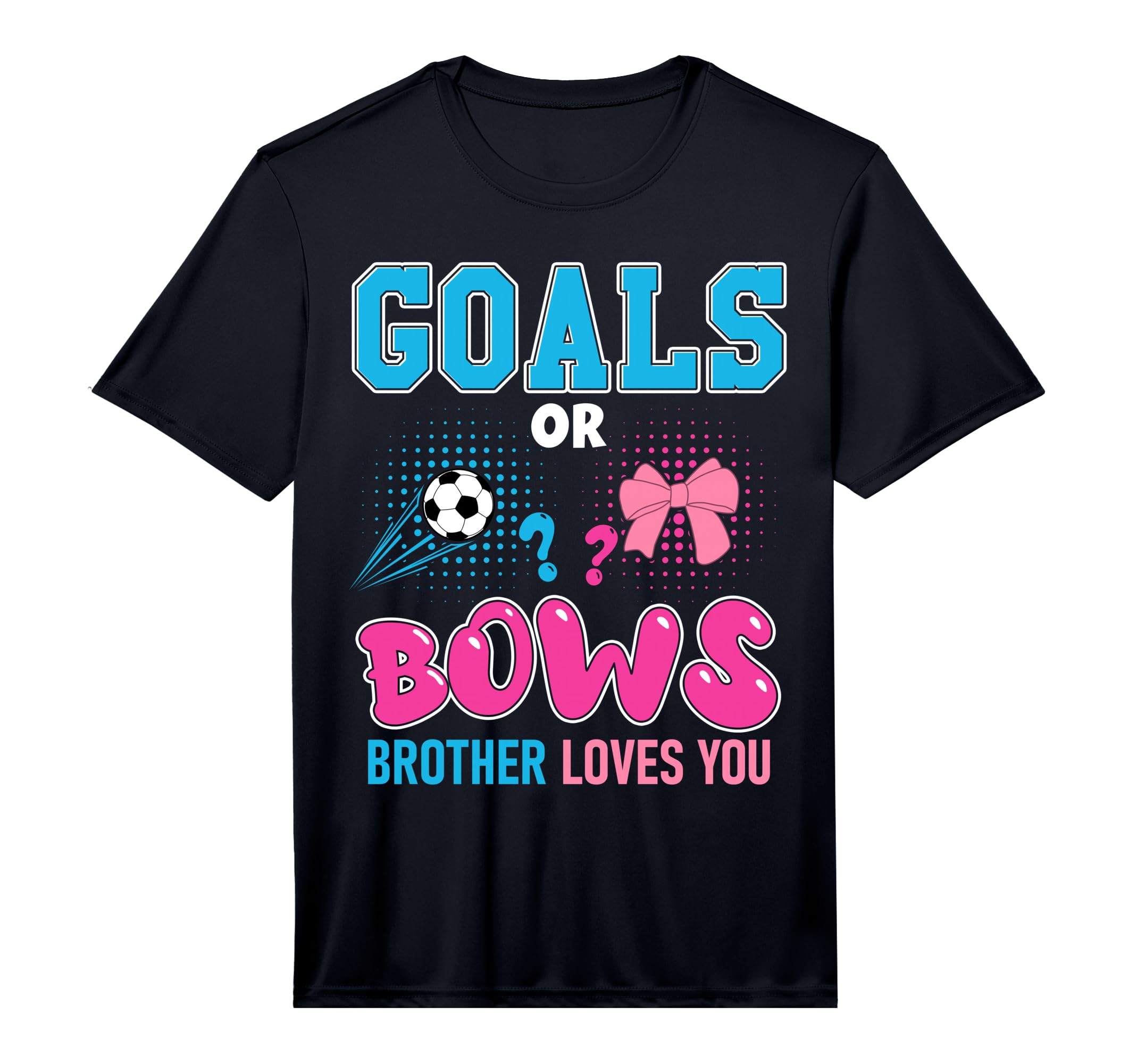 Goals Or Bows Brother Loves You T-Shirt - Fun Novelty Design Men Women