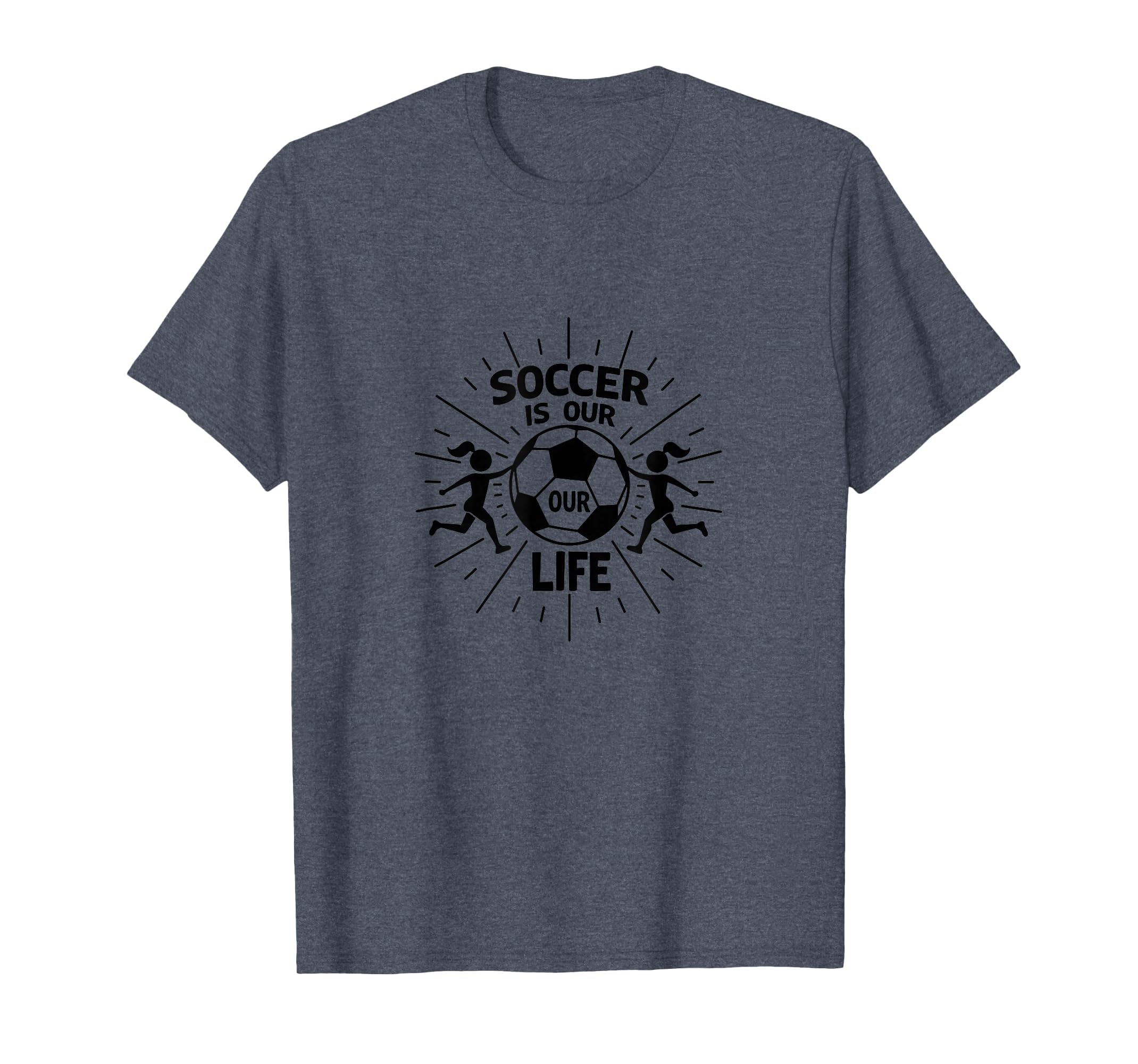 Soccer Is Our Life Soccer Sister T-Shirt - Novelty Apparel Men Women