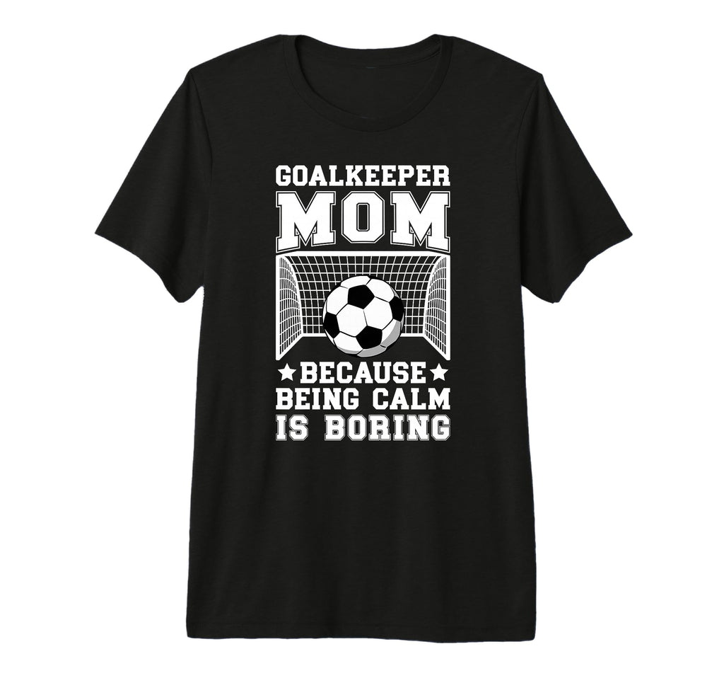 Funny Soccer Goalkeeper Mom Soccer Keeper T-Shirt - Graphic Print Unisex