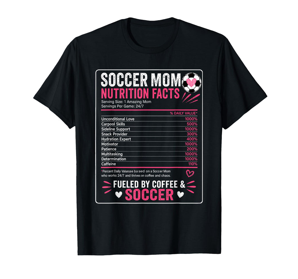 Funny Soccer Mom Nutrition Facts T-Shirt - Fun Novelty Design for Adults