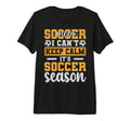 Soccer Mom I Cant Keep Calm Its Soccer T-Shirt - Streetwear Style Unisex