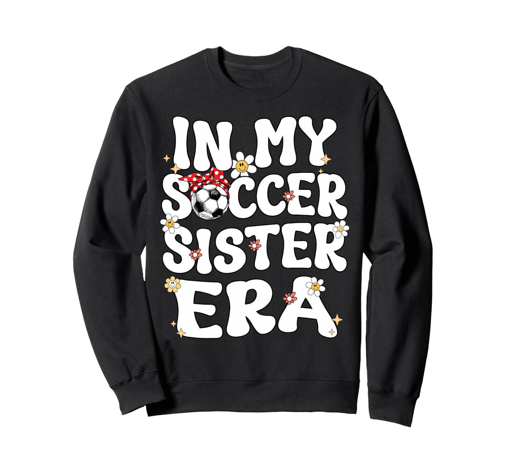 My Soccer Sister Era Groovy Sweatshirt - Streetwear Style for Adults
