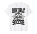 Funny Born To Play Soccer Sports T-Shirt - Novelty Apparel for Adults