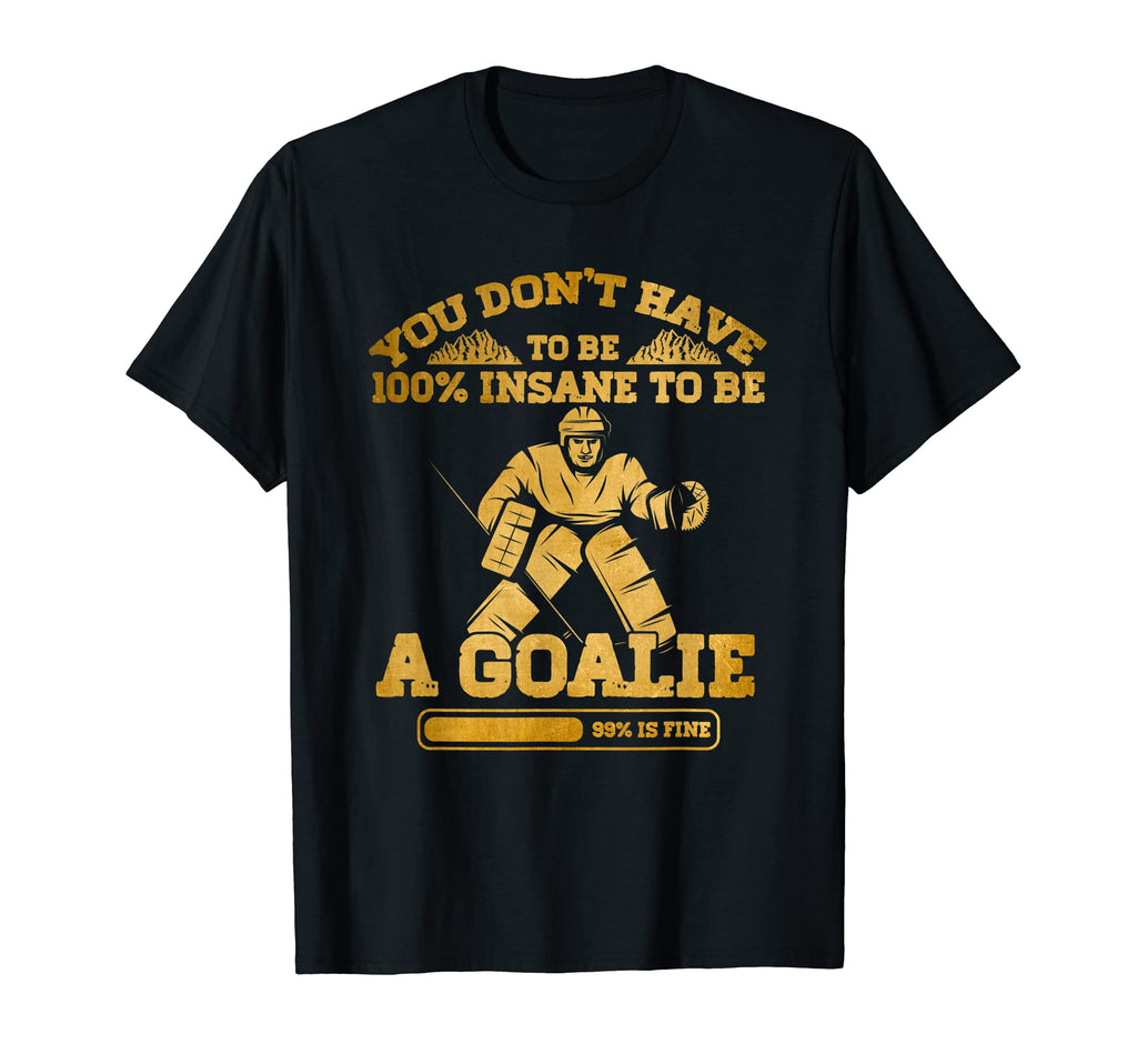 You Dont Have To Be 100 Insane To Be T-Shirt - Fun Novelty Design Unisex
