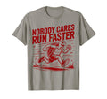 Nobody Cares Run Faster Funny Track T-Shirt - Trendy Graphic Men Women