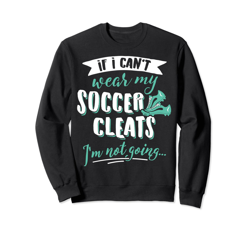 Soccer Gift Take My Soccer Cleats Sweatshirt - Custom Art Print for Adults