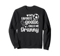 Proud Soccer Goalie Granny Sweatshirt - Casual Everyday Wear Men Women