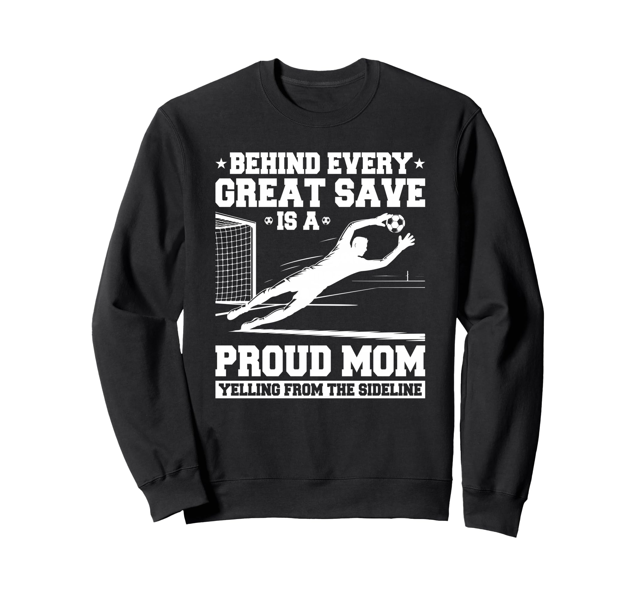 Behind Every Great Save Is Mom Sweatshirt - Aesthetic Graphic Unisex