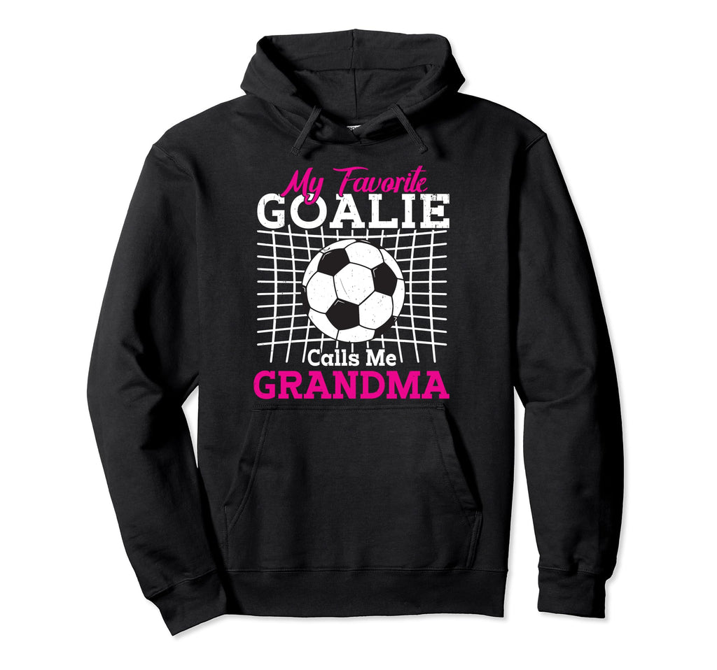 My Favorite Goalie Calls Me Grandma Hoodie - Streetwear Style Men Women