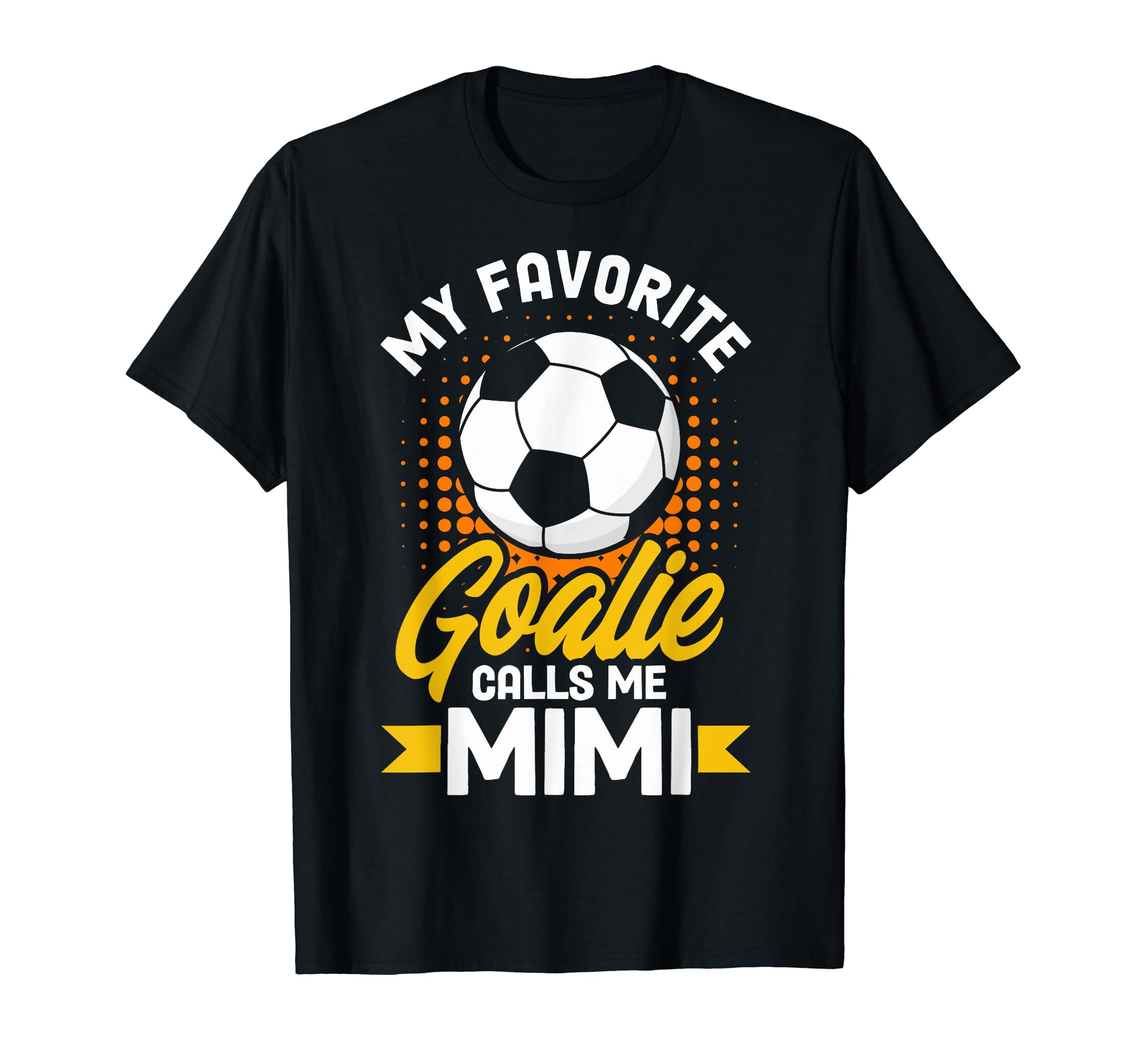 Soccer Goalkeeper Mimi My Favorite T-Shirt - Fun Novelty Design Unisex