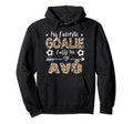 My Favorite Goalie Calls Me Av Hoodie - Custom Art Print Men Women