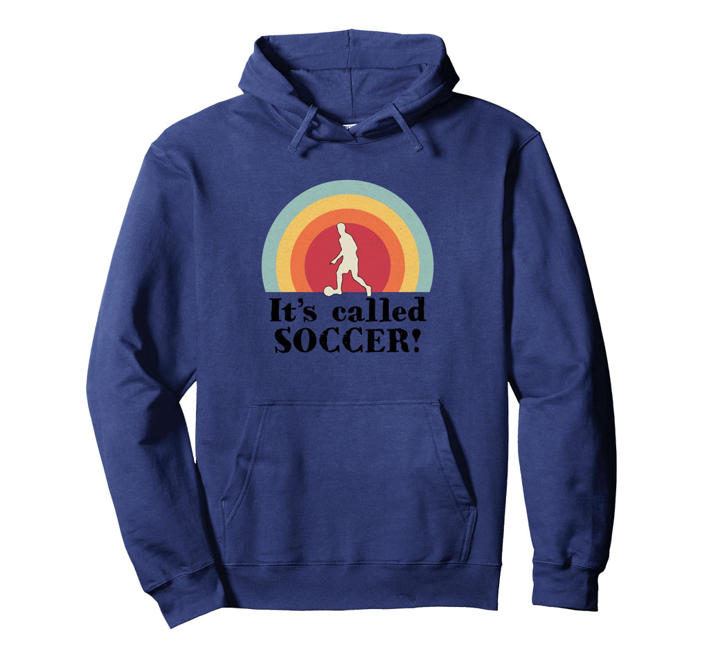 Its Called Soccer Funny Football Hoodie - Graphic Print Men Women