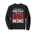 Im Soccer Goalie Mimi Soccer Sweatshirt - Casual Everyday Wear Unisex
